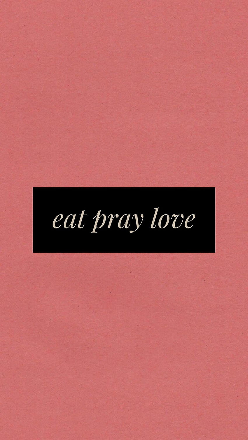 Eat,Pray,Love ♡pinterest:llexxus♡, eat pray love HD phone wallpaper