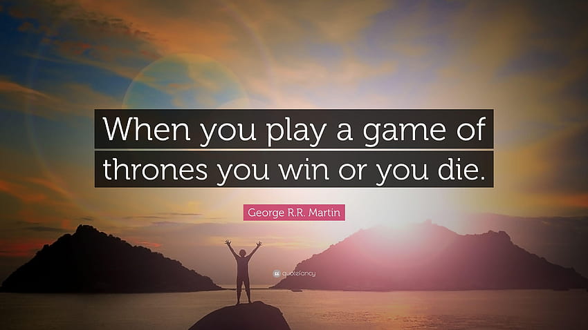 George R.R. Martin Quote: “When you play a game of thrones you win, game of thrones quotes HD wallpaper