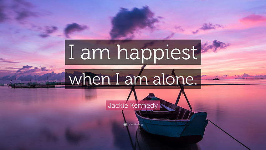 Jackie Kennedy Quote: “I am happiest when I am alone.” HD wallpaper