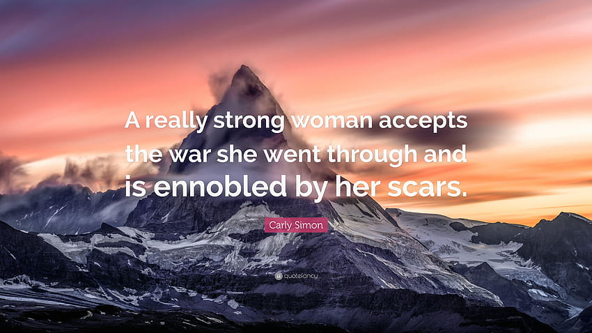 Carly Simon Quote: “A really strong woman accepts the war she went HD wallpaper