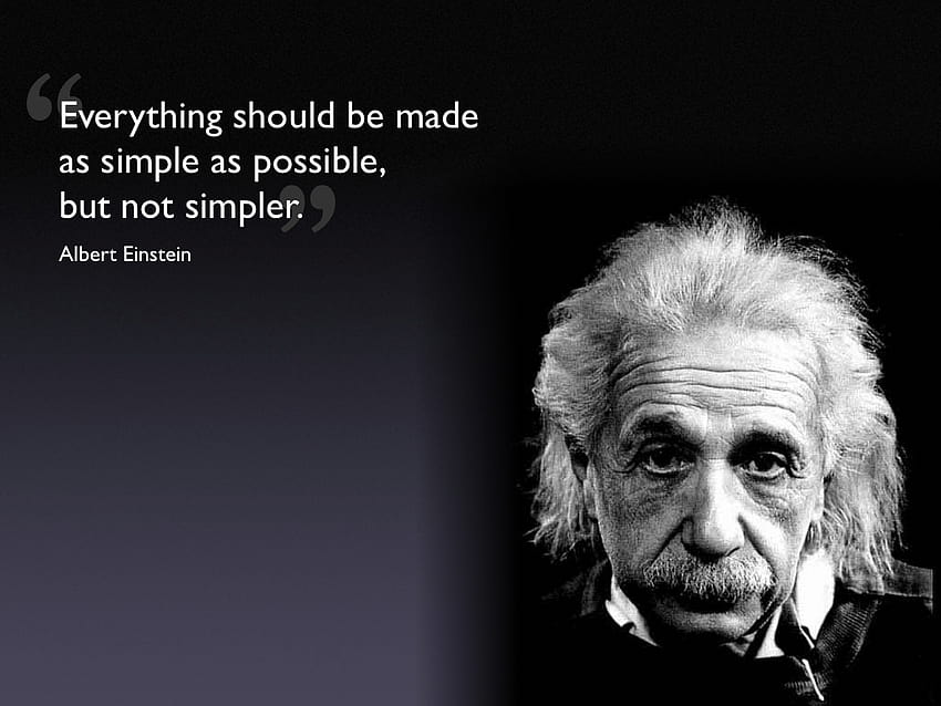 Everything should be made as simple as possible, but not simpler. ~ Albert Einstein, albert einstein quotes HD wallpaper