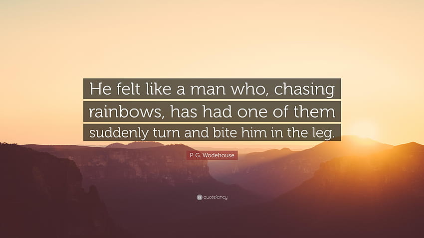 P. G. Wodehouse Quote: “He felt like a man who, chasing rainbows HD wallpaper