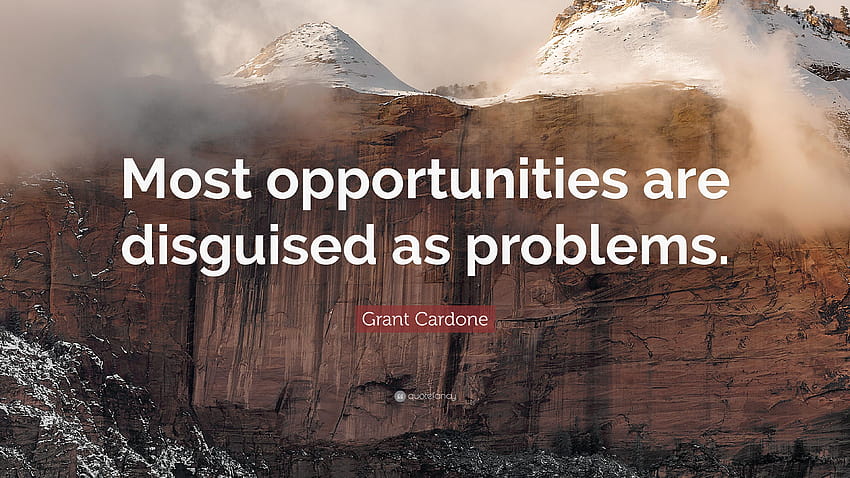 Grant Cardone Quote: “Most opportunities are disguised as HD wallpaper