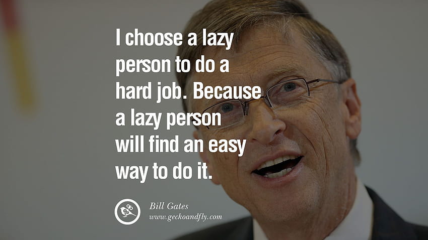 Eu escolho uma pessoa preguiçosa para fazer um trabalho difícil, citações de Bill Gates papel de parede HD