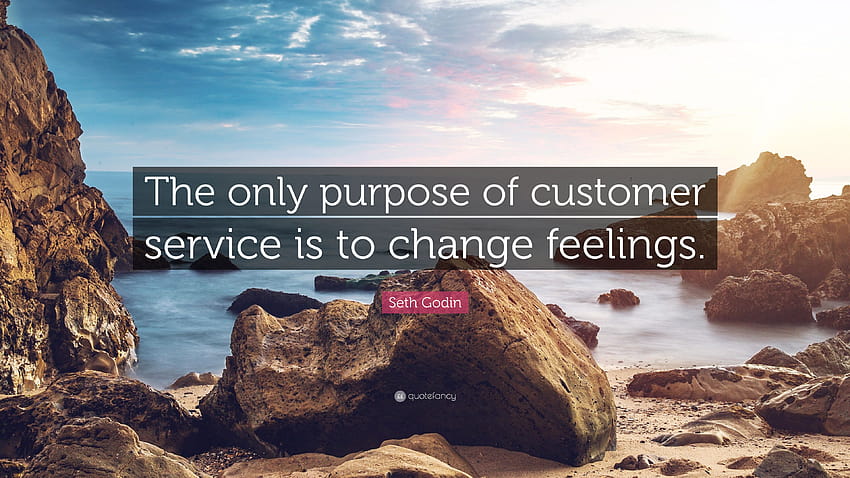 Zitat von Seth Godin: „Der einzige Zweck des Kundendienstes ist es, Gefühle zu ändern.“ HD-Hintergrundbild