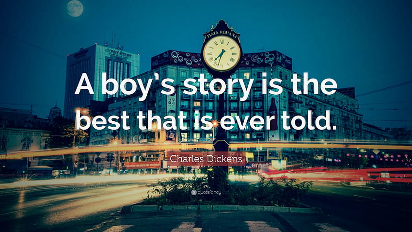 Charles Dickens Quote: “A boy's story is the best that is ever told, boy story HD wallpaper