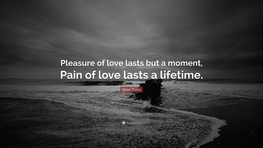 Bette Davis Cytaty: „Przyjemność miłości trwa tylko chwilę, ból miłości trwa całe życie”. Tapeta HD