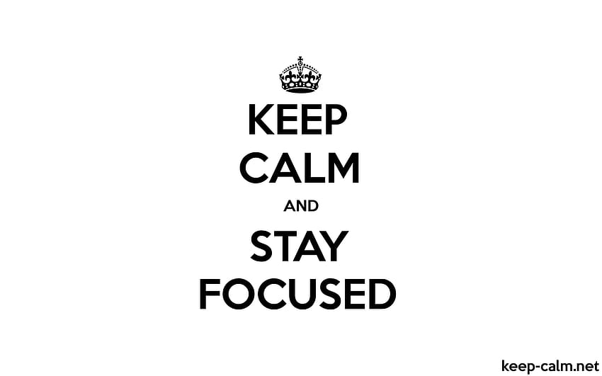 KEEP CALM AND STAY FOCUSED、 高画質の壁紙