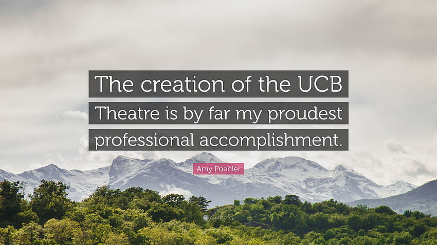 Amy Poehler Quote: “The creation of the UCB Theatre is by far my proudest professional accomplishment.” HD wallpaper
