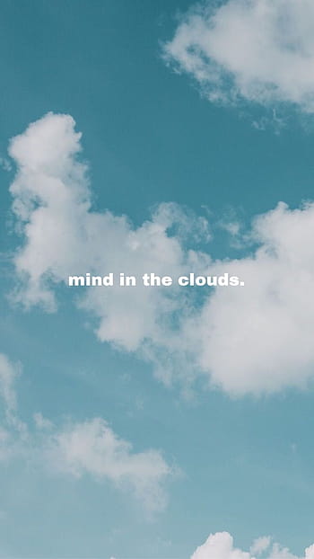 Clouds  Clouds, Vibe quote, Aesthetic