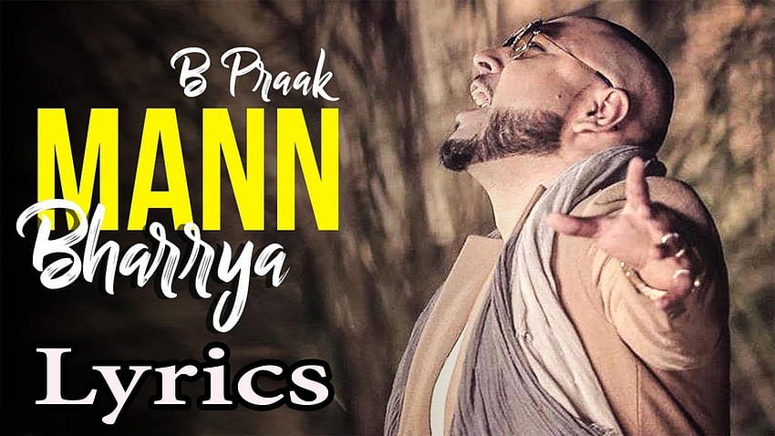 Mann Bharrya เต็มเพลงเนื้อเพลง b praak วอลล์เปเปอร์ HD