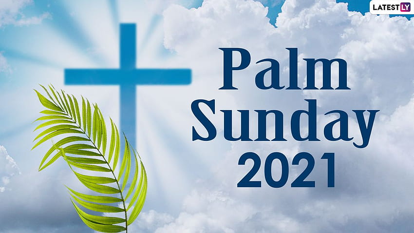 Holy Week Palm Sunday 2021 & Messages: Facebook Status, Passion Sunday Sermons, WhatsApp Stickers, Telegram GIFs and Signal For Family and Friends HD wallpaper