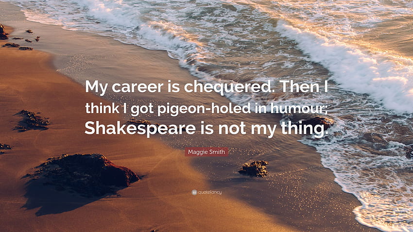 Maggie Smith Quote: “My career is chequered. Then I think I got HD wallpaper
