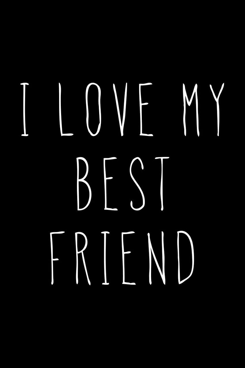 I Love My Best Friend: Blank Lined Journal: Journals, Passion Imagination: 9781721186532: Books, I love my bestie wallpaper ponsel HD