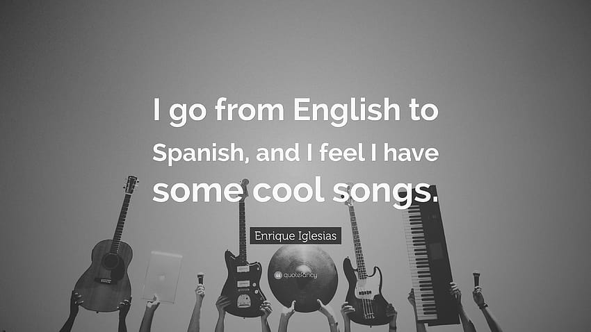 Enrique Iglesias の名言: 「私は英語からスペイン語に切り替えますが、かっこいい曲をいくつか持っていると感じています。」、英語の歌 高画質の壁紙