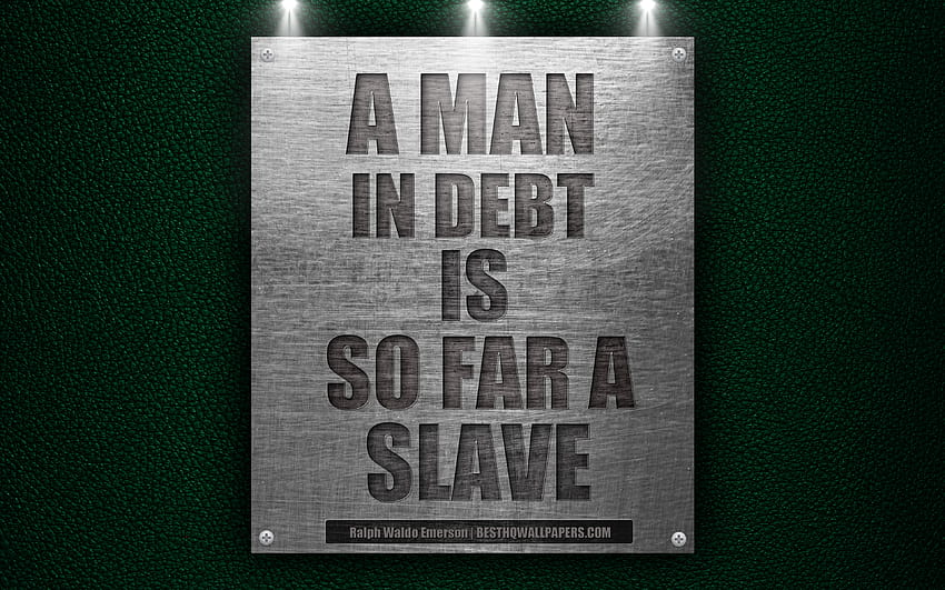 Człowiek zadłużony jest jak dotąd niewolnikiem, cytuje Ralph Waldo Emerson, motywacja, z cytatami o rozdzielczości 3840x2400. Wysoka jakość Tapeta HD