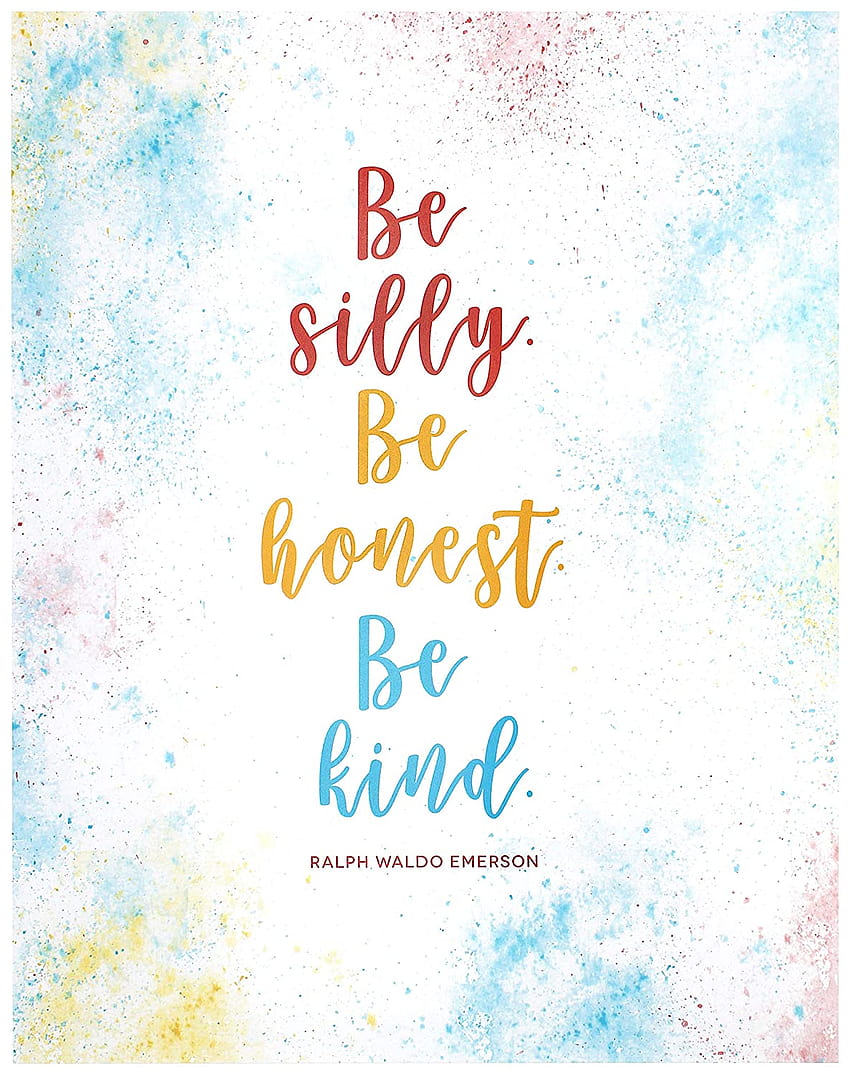 Be Silly Be Honest Be Kind, 11x14 Unframed Art Print, Back to School Wall Artwork, Holiday Survival Tips, Motivational Quote, Inspiring Gift for Teacher, Kids Room Decor : Handmade Products HD phone wallpaper