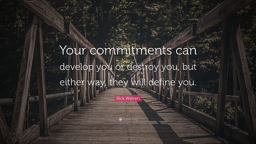 Rick Warren Quote: “Your commitments can develop you or destroy HD wallpaper