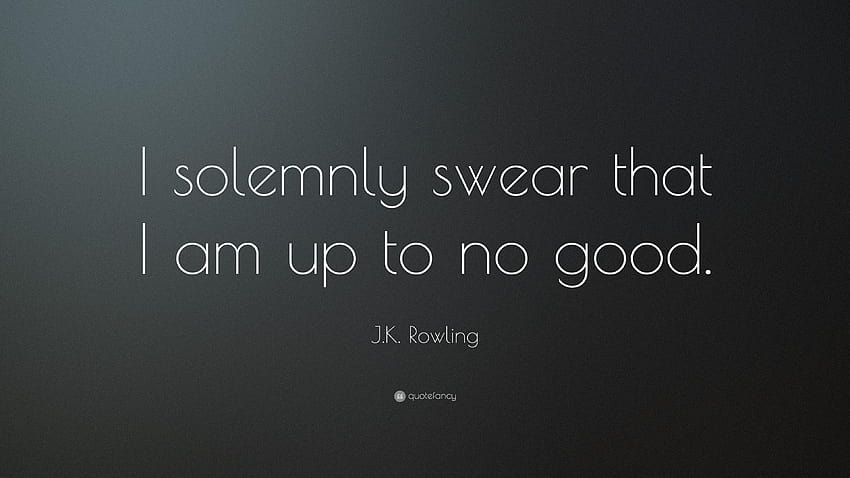 JK Rowling Zitat: „Ich schwöre feierlich, dass ich nichts Gutes vorhabe, ich schwöre feierlich, dass ich nichts Gutes vorhabe HD-Hintergrundbild