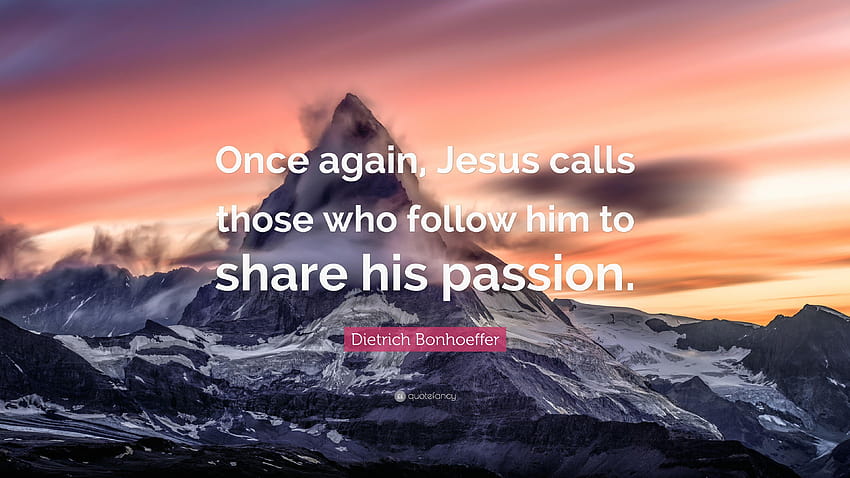Dietrich Bonhoeffer Quote: “Once again, Jesus calls those who follow, jesuscalls HD wallpaper