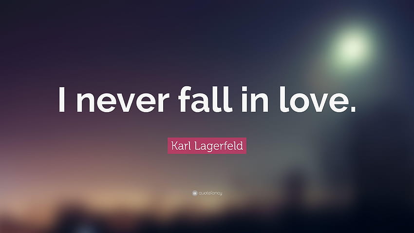Karl Lagerfeld Quote: “I never fall in love.” HD wallpaper