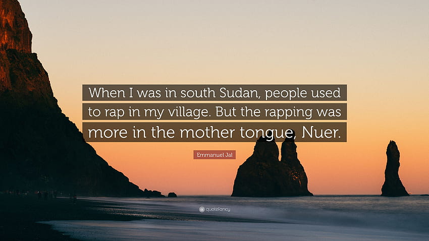 Emmanuel Jal Quote: “When I was in south Sudan, people used to rap HD wallpaper