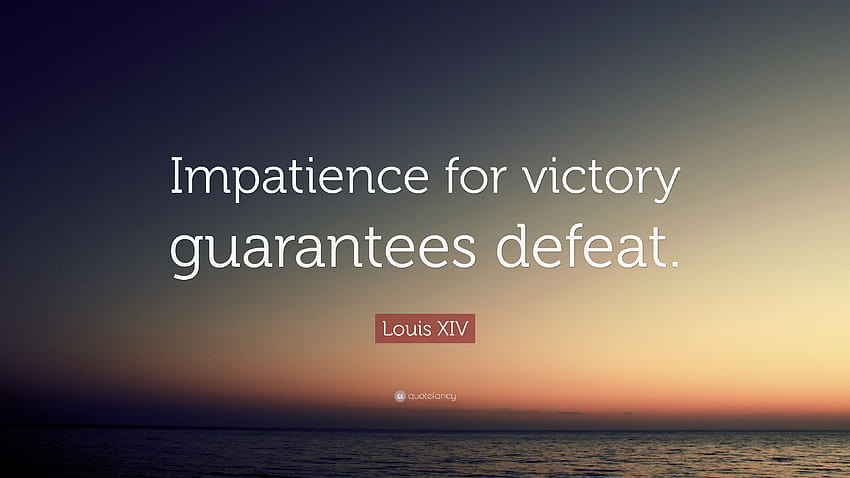Louis XIV Quote: “Impatience for victory guarantees defeat.” HD wallpaper