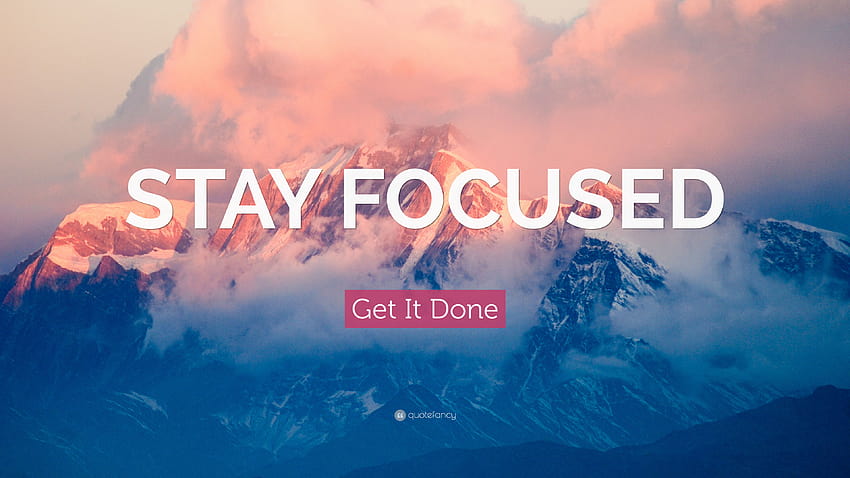Get It Done, stay focused HD wallpaper | Pxfuel
