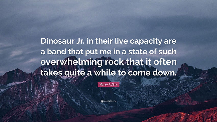 Henry Rollins cytuje: „Dinosaur Jr. podczas występów na żywo to zespół, który wprowadza mnie w stan tak przytłaczającego rocka, że ​​często trzeba rzucić…” Tapeta HD