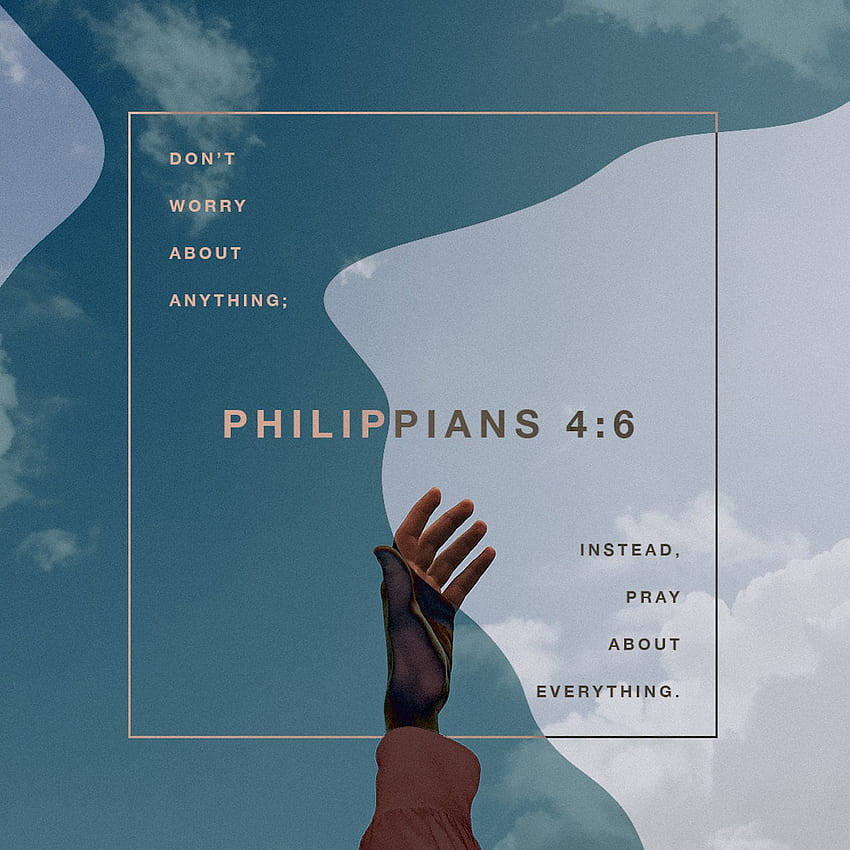 Филипяни 4:6 Не се тревожете за нищо, но се молете за всичко. С благодарни сърца отдайте своите молитви и молби на Бог., Филипяни 46 HD тапет за телефон