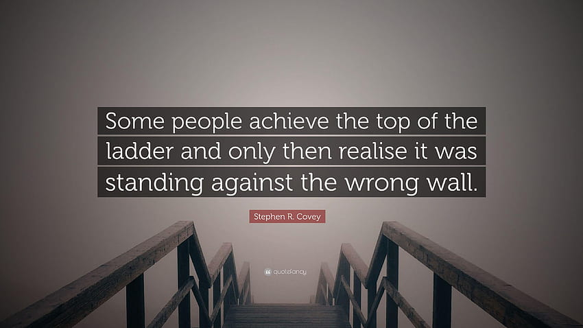 Stephen R. Covey Quote: “Some people achieve the top of the ladder HD wallpaper