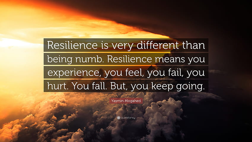 Yasmin Mogahed Quote: “Resilience is very different than being numb ...