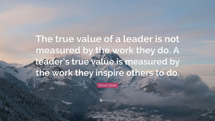 Цитат на Саймън Синек: „Истинската стойност на един лидер не се измерва с HD тапет