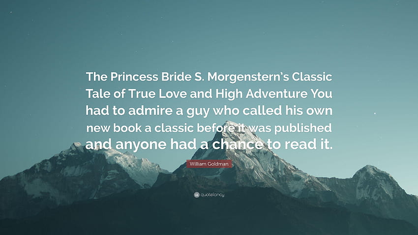 William Goldman Quote: “The Princess Bride S. Morgenstern's Classic HD wallpaper