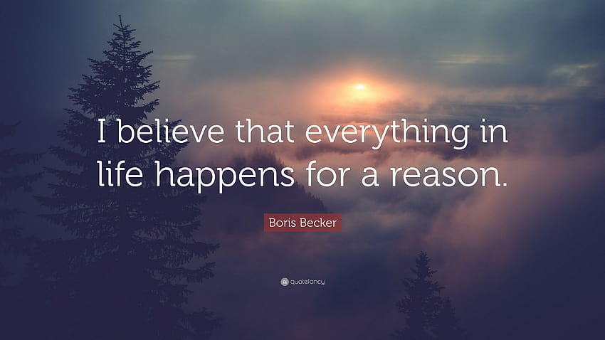 Boris Becker Quote: “I believe that everything in life happens for a reason.” HD wallpaper