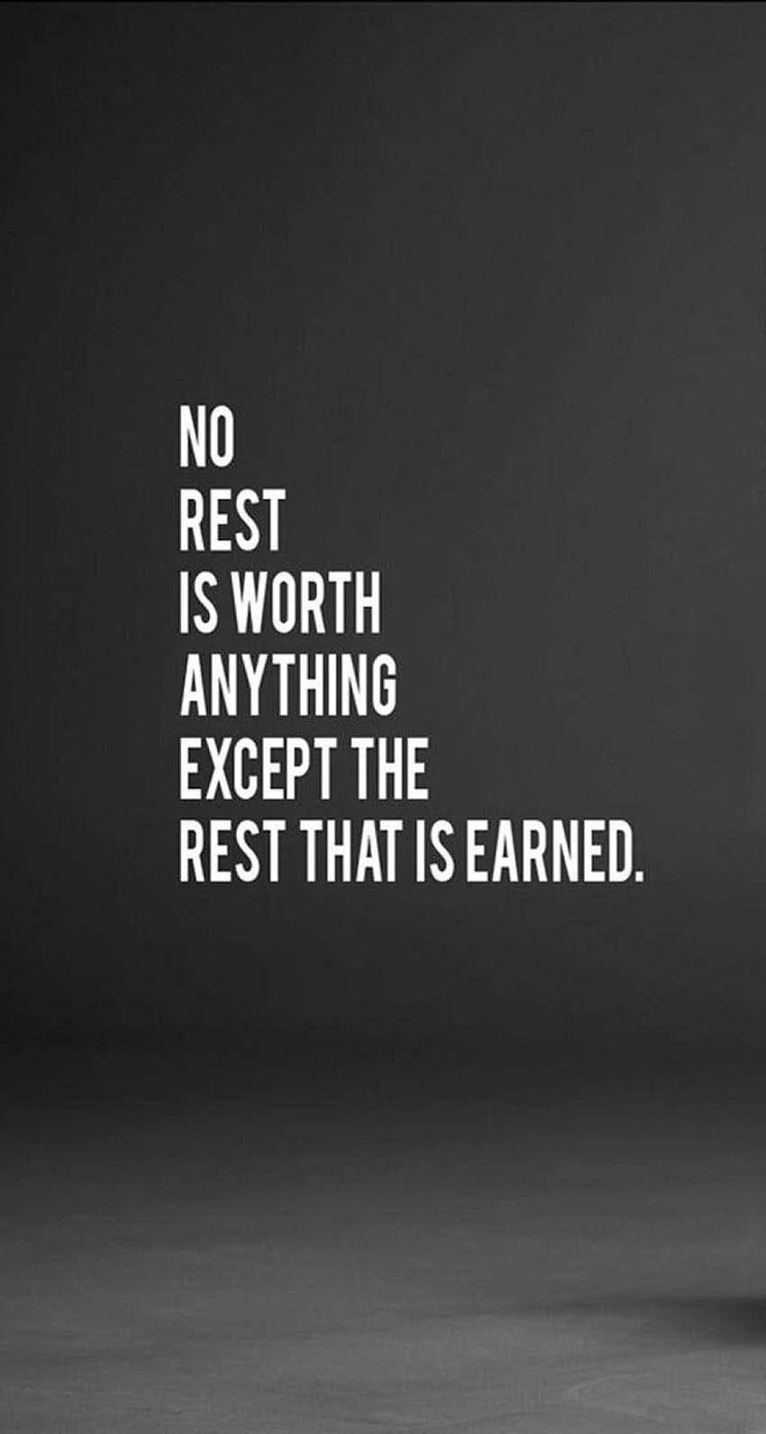 No rest is worth anything except the rest that is earned. HD phone wallpaper
