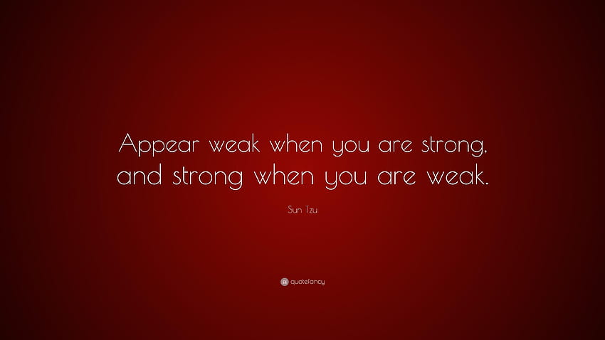 Sun Tzu Cytaty: „Wydawaj się słaby, kiedy jesteś silny, a silny Tapeta HD