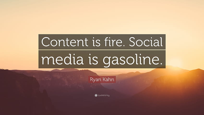 Ryan Kahn Quote: “Content is fire. Social media is gasoline.” HD wallpaper
