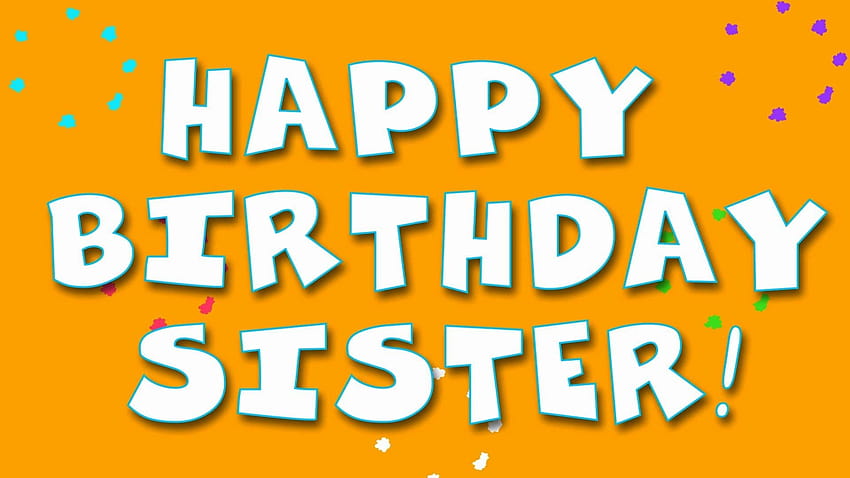 4 Best Birtay Wishes for Sister, best sis ever HD wallpaper