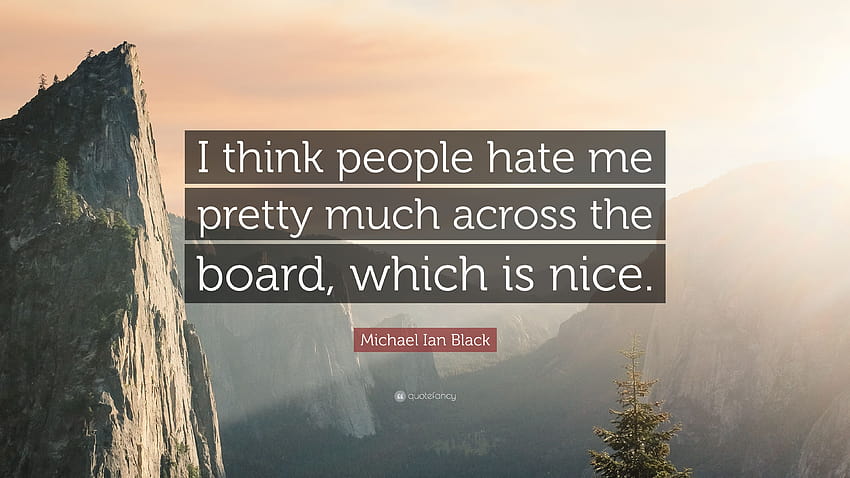 Michael Ian Black Quote: “I think people hate me pretty much HD wallpaper