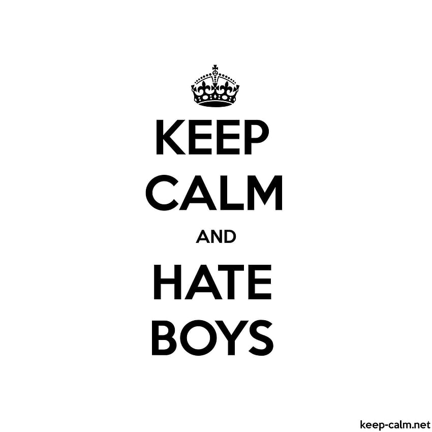 KEEP CALM AND HATE BOYS、私は男の子が嫌い HD電話の壁紙