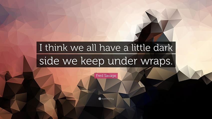 Fred Savage Quote: “I think we all have a little dark side we keep HD wallpaper