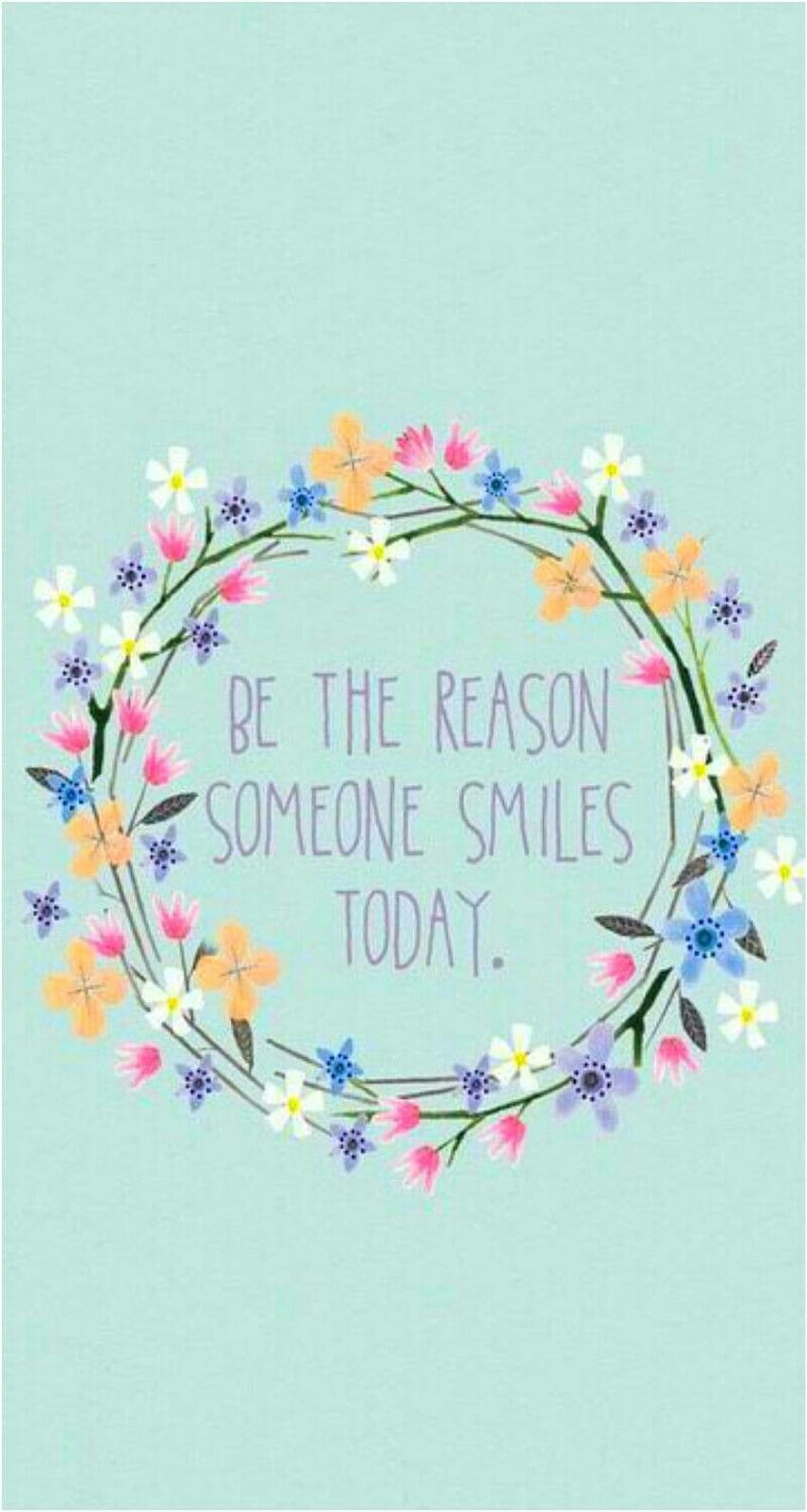 Be the reason someone smiles today~spring for iphones HD phone wallpaper