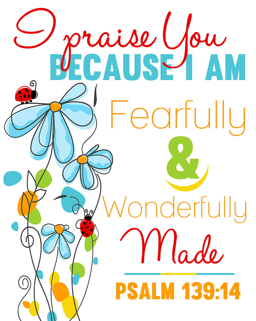 I praise you because I am fearfully and wonderfully made. HD phone wallpaper