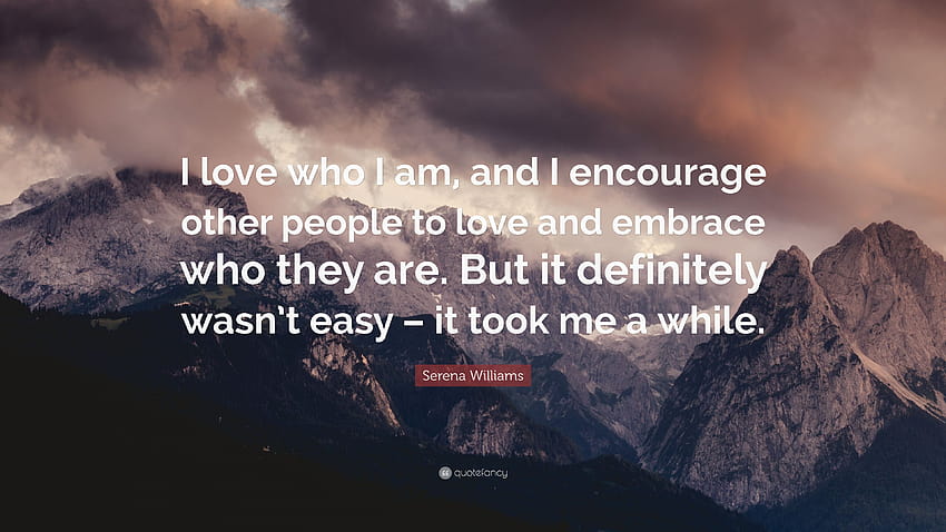Serena Williams Quote: “I love who I am, and I encourage other HD wallpaper