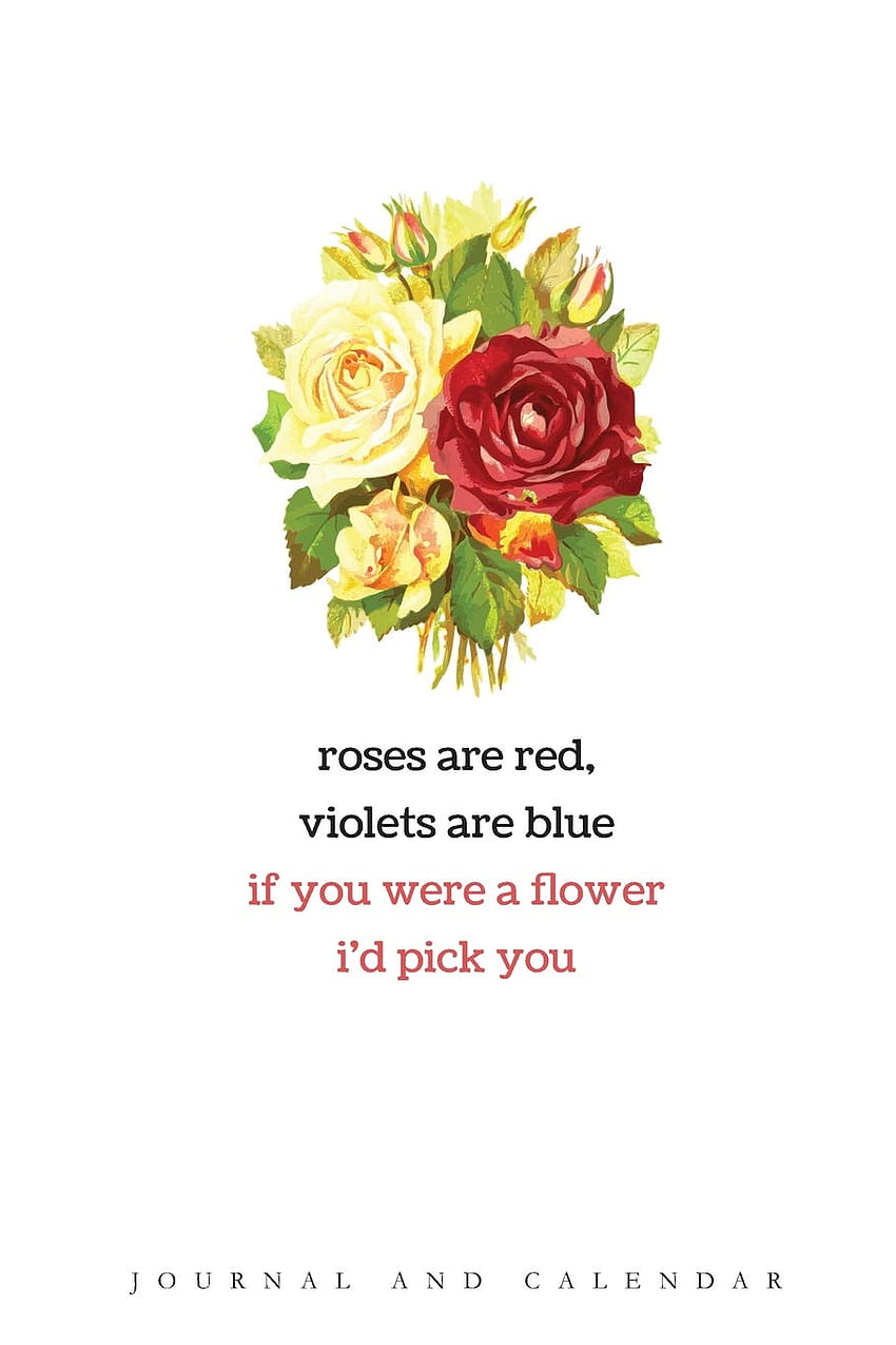 Güller Kırmızı, Menekşeler Mavi Bir Çiçek Olsaydın Seni Seçerdim: Çiçek Severler İçin Takvimli Boş Çizgili Günlük: Kempenski, Sean: 9781093931006: Kitaplar, güller kırmızı menekşeler mavi HD telefon duvar kağıdı
