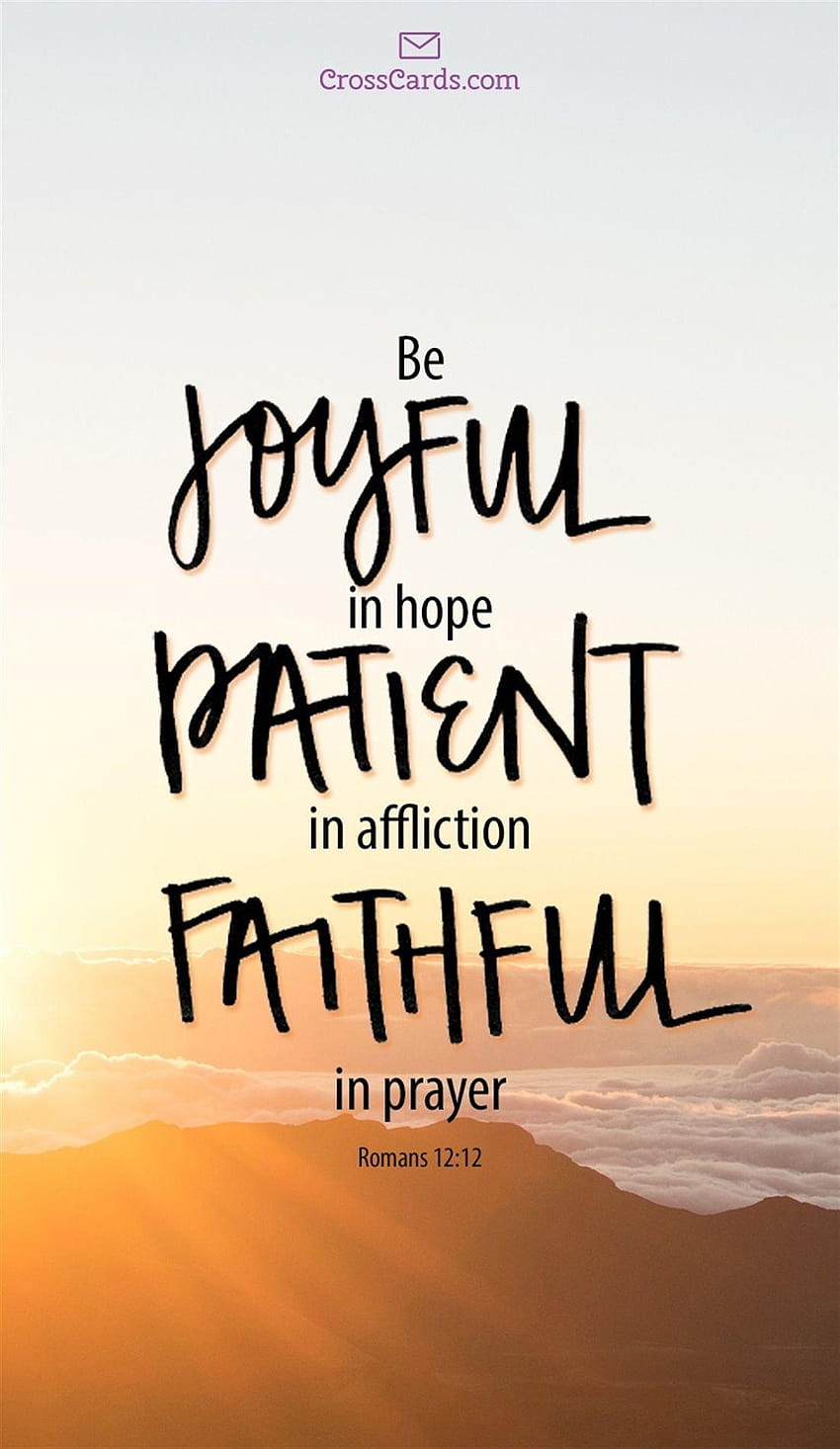 Be Joyful in Hope, Patient in Affliction, Faithful in Prayer, pray for me HD phone wallpaper