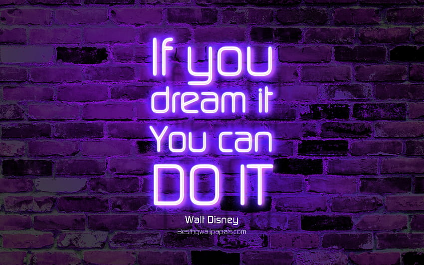 Si lo sueñas, puedes hacerlo, pared de ladrillo violeta, citas de Walt Disney, texto de neón, inspiración, Walt Disney, citas sobre sueños con una resolución de 3840x2400. Alta calidad, puedes hacer esto fondo de pantalla