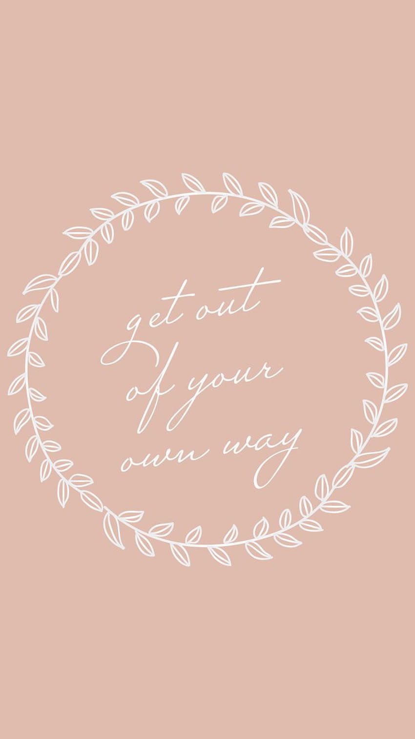 Get out of your own way phone, inspirations HD phone wallpaper