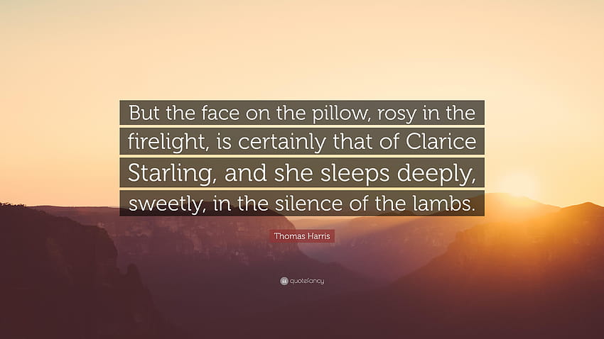 Thomas Harris Quote: “But the face on the pillow, rosy in, firelight HD wallpaper